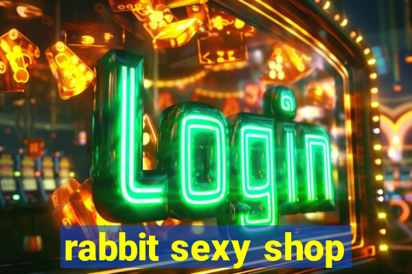 rabbit sexy shop